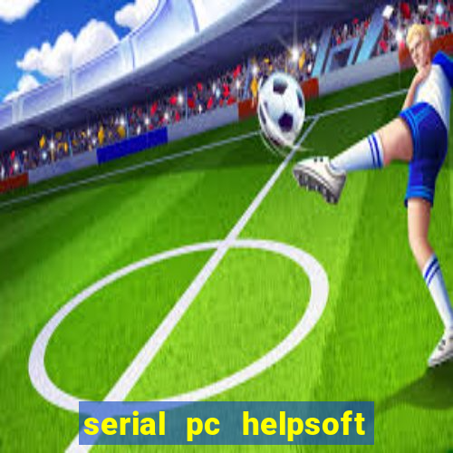 serial pc helpsoft driver updater